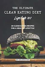 The Ultimate Clean Eating Diet Lifestyle 101