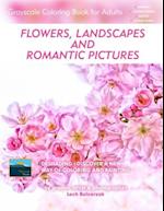 Flowers, Landscapes and Romantic Pictures - Grayscale Coloring Book for Adults (Deshading)