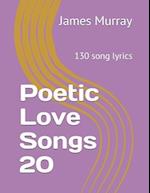 Poetic Love Songs 20: 130 song lyrics 