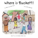 Where is Bucket?!