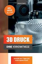 3D Druck ohne Vorkenntnisse - in 7 Tagen zum ersten 3D Druck