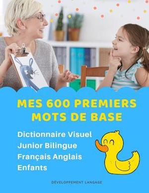 Mes 600 Premiers Mots de Base Dictionnaire Visuel Junior Bilingue Français Anglais Enfants