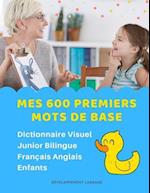 Mes 600 Premiers Mots de Base Dictionnaire Visuel Junior Bilingue Français Anglais Enfants