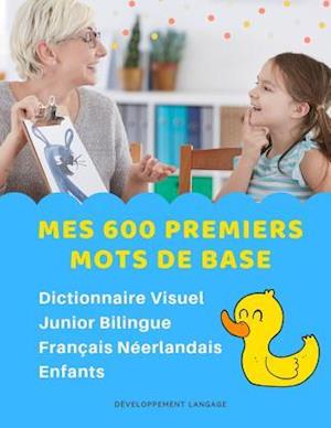 Mes 600 Premiers Mots de Base Dictionnaire Visuel Junior Bilingue Français Néerlandais Enfants