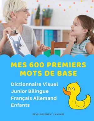 Mes 600 Premiers Mots de Base Dictionnaire Visuel Junior Bilingue Français Allemand Enfants