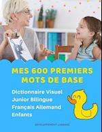 Mes 600 Premiers Mots de Base Dictionnaire Visuel Junior Bilingue Français Allemand Enfants