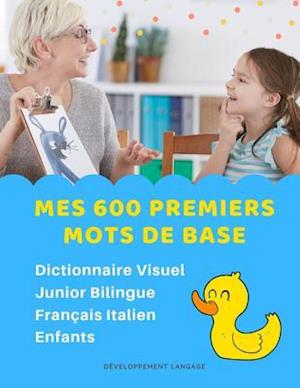 Mes 600 Premiers Mots de Base Dictionnaire Visuel Junior Bilingue Français Italien Enfants