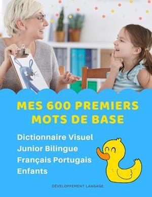 Mes 600 Premiers Mots de Base Dictionnaire Visuel Junior Bilingue Français Portugais Enfants