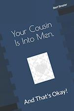 Your Cousin Is Into Men, And That's Okay!
