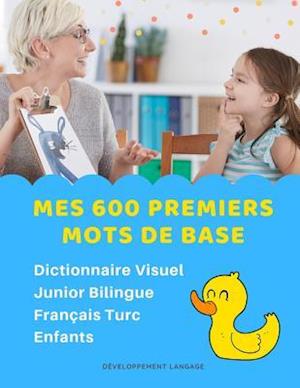 Mes 600 Premiers Mots de Base Dictionnaire Visuel Junior Bilingue Français Turc Enfants