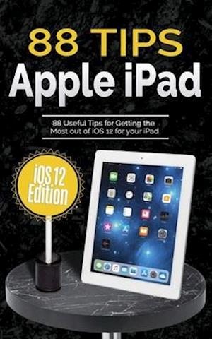 88 Tips for Apple iPad: iOS 12 Edition
