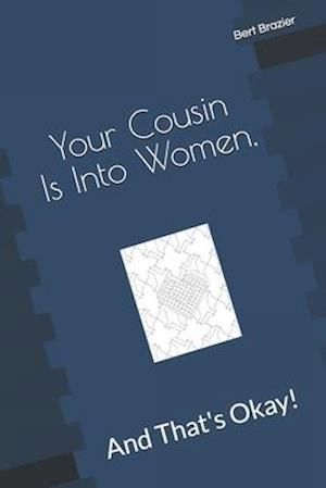 Your Cousin Is Into Women, And That's Okay!