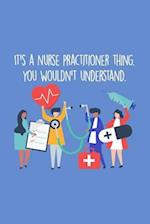 It's A Nurse Practitioner Thing You Wouldn't Understand