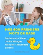 Mes 600 Premiers Mots de Base Dictionnaire Visuel Junior Bilingue Français Thaïlandais Enfants