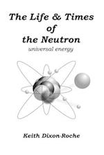 The Life & Times of the Neutron