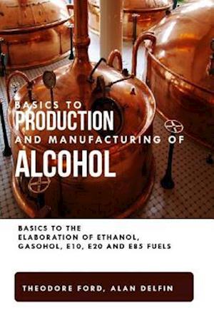 Basics to production and manufacturing of alcohol