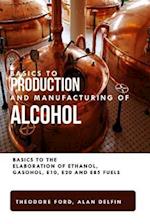 Basics to production and manufacturing of alcohol