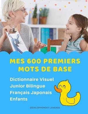 Mes 600 Premiers Mots de Base Dictionnaire Visuel Junior Bilingue Français Japonais Enfants