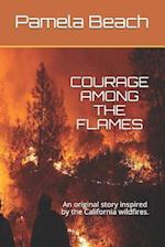 Courage Among the Flames