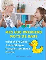 Mes 600 Premiers Mots de Base Dictionnaire Visuel Junior Bilingue Français Vietnamien Enfants