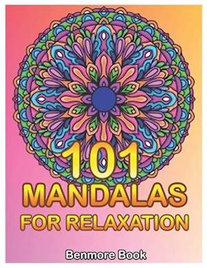 101 Mandalas For Relaxation: Big Mandala Coloring Book for Adults 101 Images Stress Management Coloring Book For Relaxation, Meditation, Happiness and