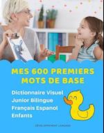 Mes 600 Premiers Mots de Base Dictionnaire Visuel Junior Bilingue Français Espanol Enfants