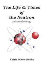 The Life & Times of the Neutron: Universal Energy 