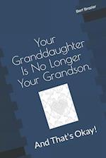 Your Granddaughter Is No Longer Your Grandson, And That's Okay!