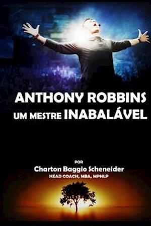 Anthony Robbins - Um Mestre Inabalável