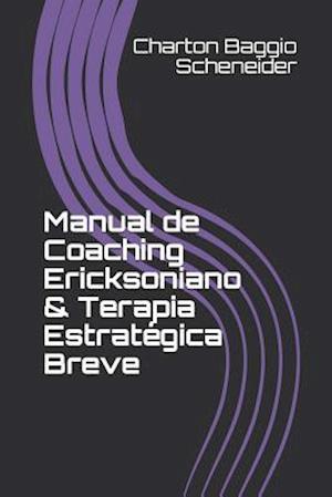 Manual de Coaching Ericksoniano & Terapia Estratégica Breve