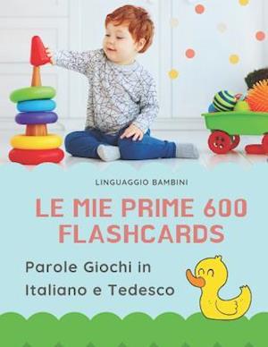 Le mie Prime 600 Flashcards Parole Giochi in Italiano e Tedesco