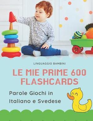 Le mie Prime 600 Flashcards Parole Giochi in Italiano e Svedese