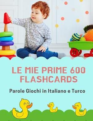 Le mie Prime 600 Flashcards Parole Giochi in Italiano e Turco