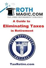 Roth Magic.com Tax-Free Retirement Strategy