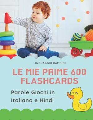 Le mie Prime 600 Flashcards Parole Giochi in Italiano e Hindi