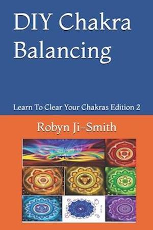 DIY Chakra Balancing: The Art of Connecting To Your Higher Self