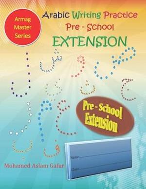 Arabic Writing Practice Pre-School Extension: Nursery - 3 years to 4 years old+