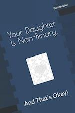 Your Daughter Is Non-Binary, And That's Okay!