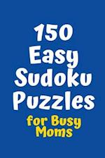 150 Easy Sudoku Puzzles for Busy Moms