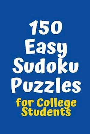 150 Easy Sudoku Puzzles for College Students