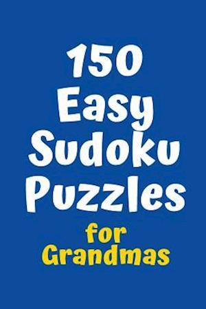 150 Easy Sudoku Puzzles for Grandmas