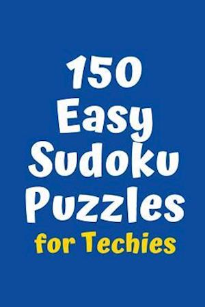 150 Easy Sudoku Puzzles for Techies