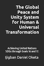 The Global Peace and Unity System for Human & Universal Transformation: A Universal Secret Revealed for Accomplishing the United Nations (UN) SDGs bef