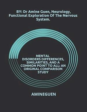 Mental Disorders Differences, Similarities, and a Common Point to All