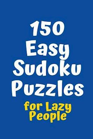 150 Easy Sudoku Puzzles for Lazy People