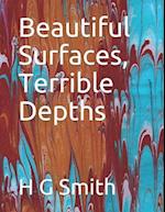 Beautiful Surfaces, Terrible Depths