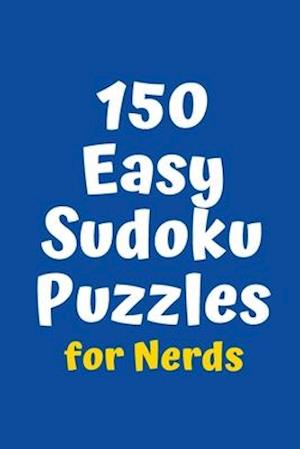 150 Easy Sudoku Puzzles for Nerds