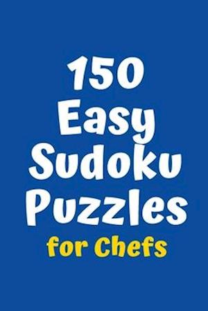 150 Easy Sudoku Puzzles for Chefs