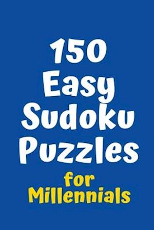 150 Easy Sudoku Puzzles for Millennials