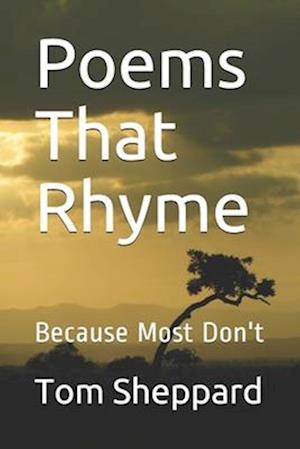 Poems That Rhyme: Because Most Don't